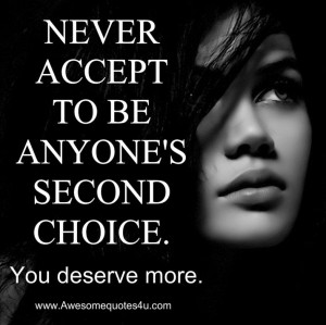 ... NOT put up with is being lied to and being someones second choice
