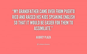 ... Came Over From Puerto Rico And Raised His Kids Speaking English