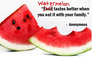 ... quotes about everything else. Today’s “quotable watermelon” line