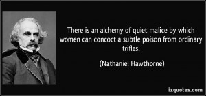 an alchemy of quiet malice by which women can concoct a subtle poison ...