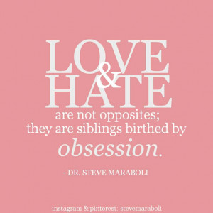 Love and hate are not opposites; they are siblings birthed by ...