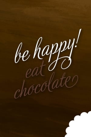 Be Happy, Eat Chocolate...