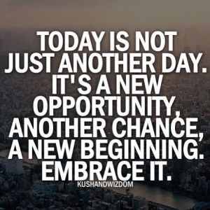 Today is a new opportunity!
