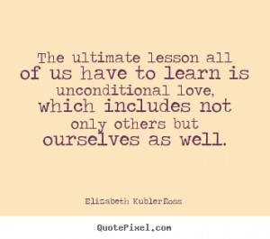 quotes about love by elizabeth kubler ross make personalized quote ...