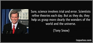 Sure, science involves trial and error. Scientists refine theories ...
