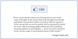 George Orwell’s thoughts on Facebook’s Like button?