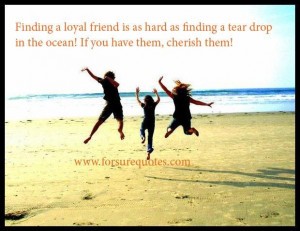 Friends is as hard as finding a tear drop in the ocean sayings image ...