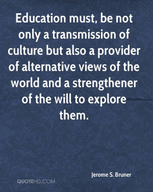 Education must, be not only a transmission of culture but also a ...