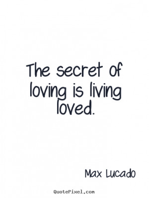 ... max lucado more love quotes success quotes inspirational quotes life