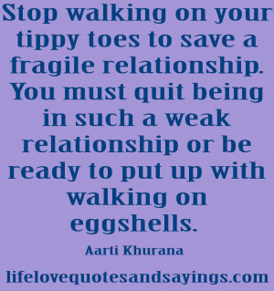 Stop walking on your tippy toes to save a fragile relationship. You ...