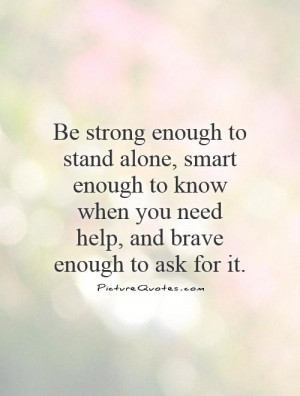 Alone Quotes Smart Quotes Be Strong Quotes Brave Quotes Standing Alone ...