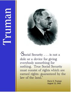 Quote from President Truman on Social Security - 1945 More