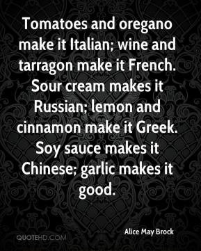 Tomatoes and oregano make it Italian wine and tarragon make it French