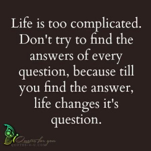 Life is too complicated..#quotes