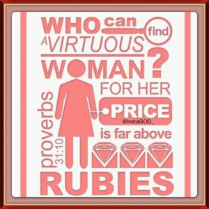 Who can find a capable wife? She is far more precious than jewels. The ...