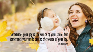 ... of your smile, but sometimes your smile can be the source of your joy