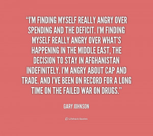 quote-Gary-Johnson-im-finding-myself-really-angry-over-spending-186454 ...