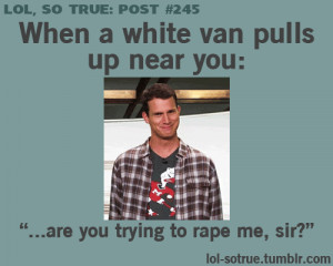 ... wait a minute white van too true lol so true post tosh.o animated GIF