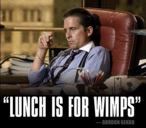 Lunch is for Wimps.