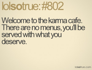 Welcome to the karma cafe. There are no menus, you'll be served with ...