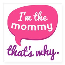 Funny Mommy Quote Square Sticker 3
