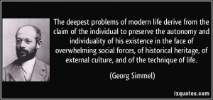 The deepest problems of modern life derive from the claim of the ...