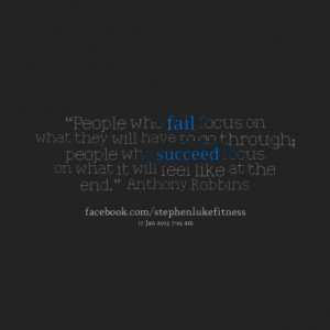 Quotes Picture: “people who fail focus on what they will have to go ...