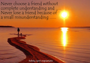 friend without complete understanding and , Never Lose a friend ...
