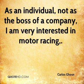 As an individual, not as the boss of a company, I am very interested ...