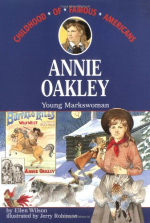 Annie Oakley: Young Markswoman (Childhood of Famous Americans)