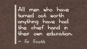 ... have had the chief hand in their own Education ~ Education Quote