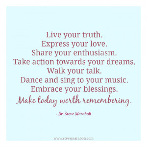 Live your truth. Express your love. Share your enthusiasm. Take action ...