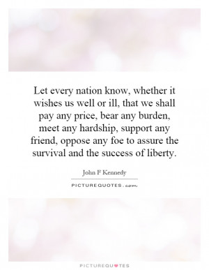 ... foe to assure the survival and the success of liberty Picture Quote #1