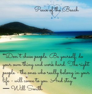 Don't chase people Will Smith advice quote via Peace of the Beach on ...