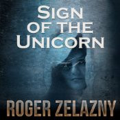 Sign of the Unicorn: The Chronicles of Amber, Book 3 | Roger Zelazny