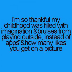 Thankful to my childhoodI’m so Thankful, my childhood was filled ...