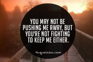You're pushing me away