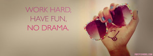 Work Hard, Have Fun, No Drama, No Drama Quotes, Quote, Quotes, Advice ...