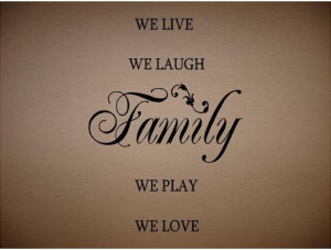 - FAMILY WE LIVE WE LAUGH WE PLAY WE LOVE-special buy any 2 quotes ...