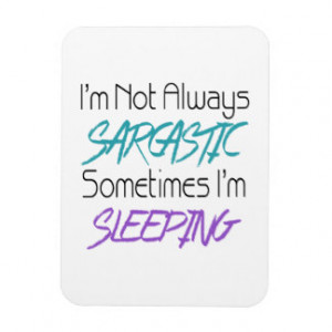 Not Always Sarcastic - Funny Quote Vinyl Magnet