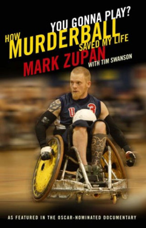 Start by marking “You Gonna Play? How Murderball Saved My Life” as ...