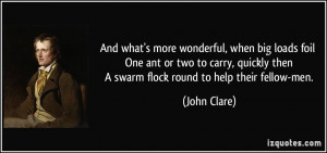 ... then A swarm flock round to help their fellow-men. - John Clare