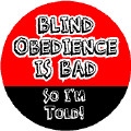 Blind Obedience Bad – So Im Told–FUNNY POLITICAL T-SHIRT