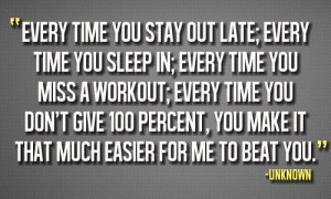 Every time you stay out late; every time you sleep in; every time you ...