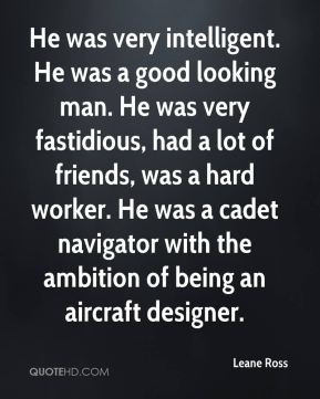 Leane Ross - He was very intelligent. He was a good looking man. He ...