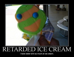 ... /2011/06/30/motivational-pics-retarded-ice-cream_130945985542.jpg