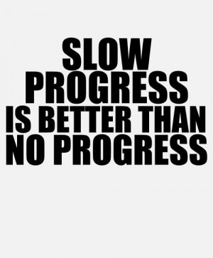 Slow progress...