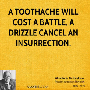toothache will cost a battle, a drizzle cancel an insurrection.