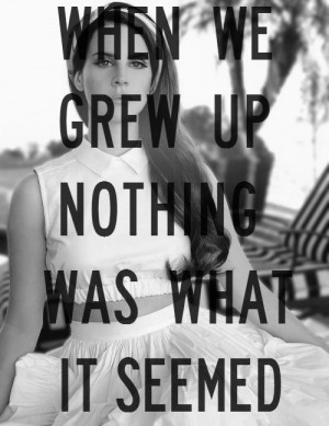 ... was what it seemed, Lana Del Rey, black and white, vintage, quote