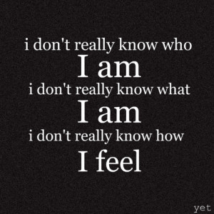 secret # i don t know # i don t know who i feel # i don t know